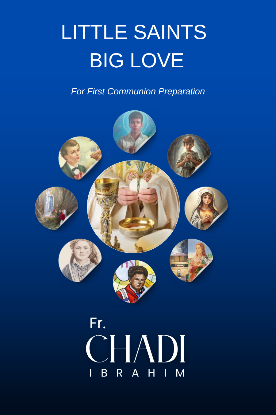 Little Saint Big Love: Stories of the Eucharist