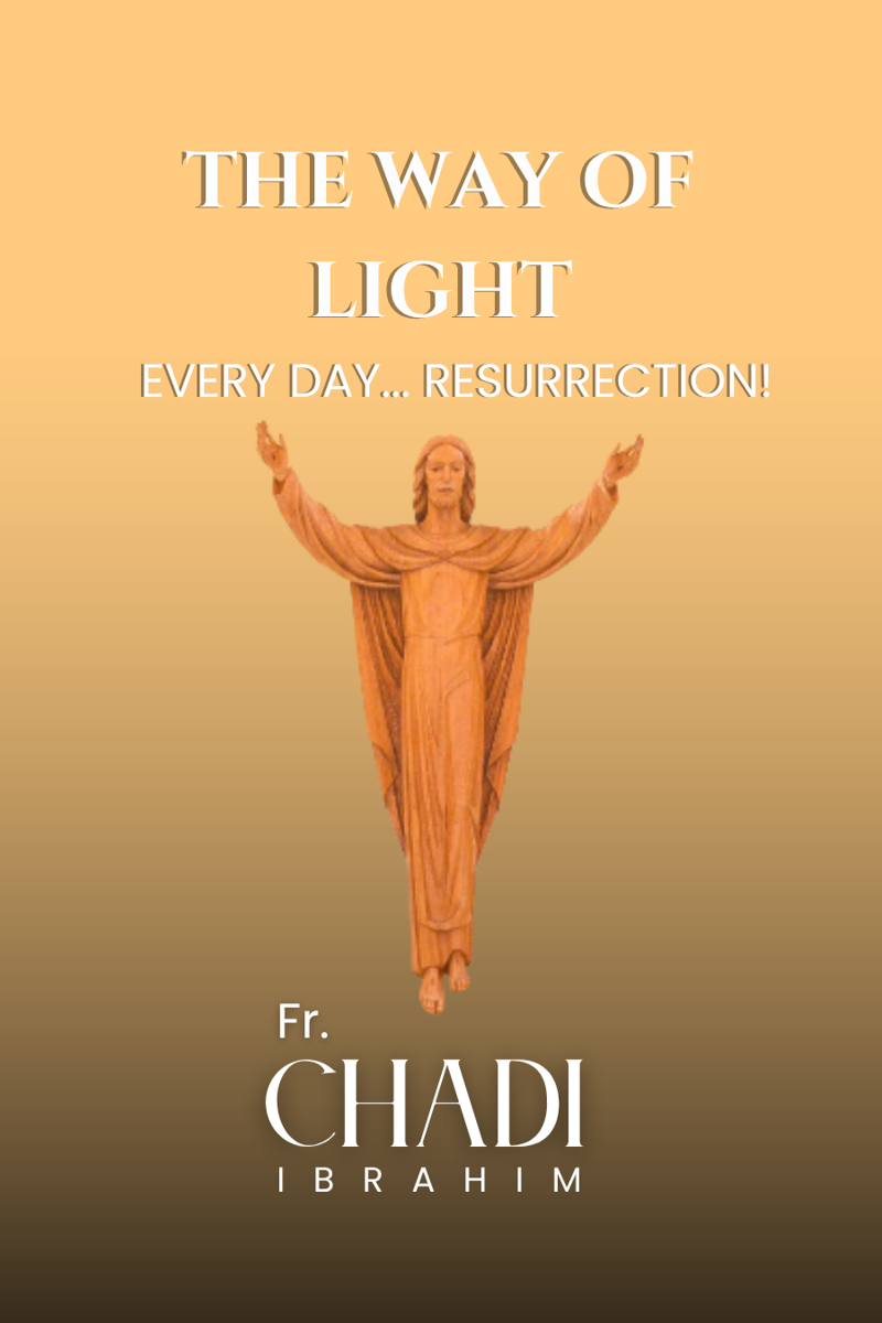 THE WAY OF LIGHT: Every Day... Resurrection!