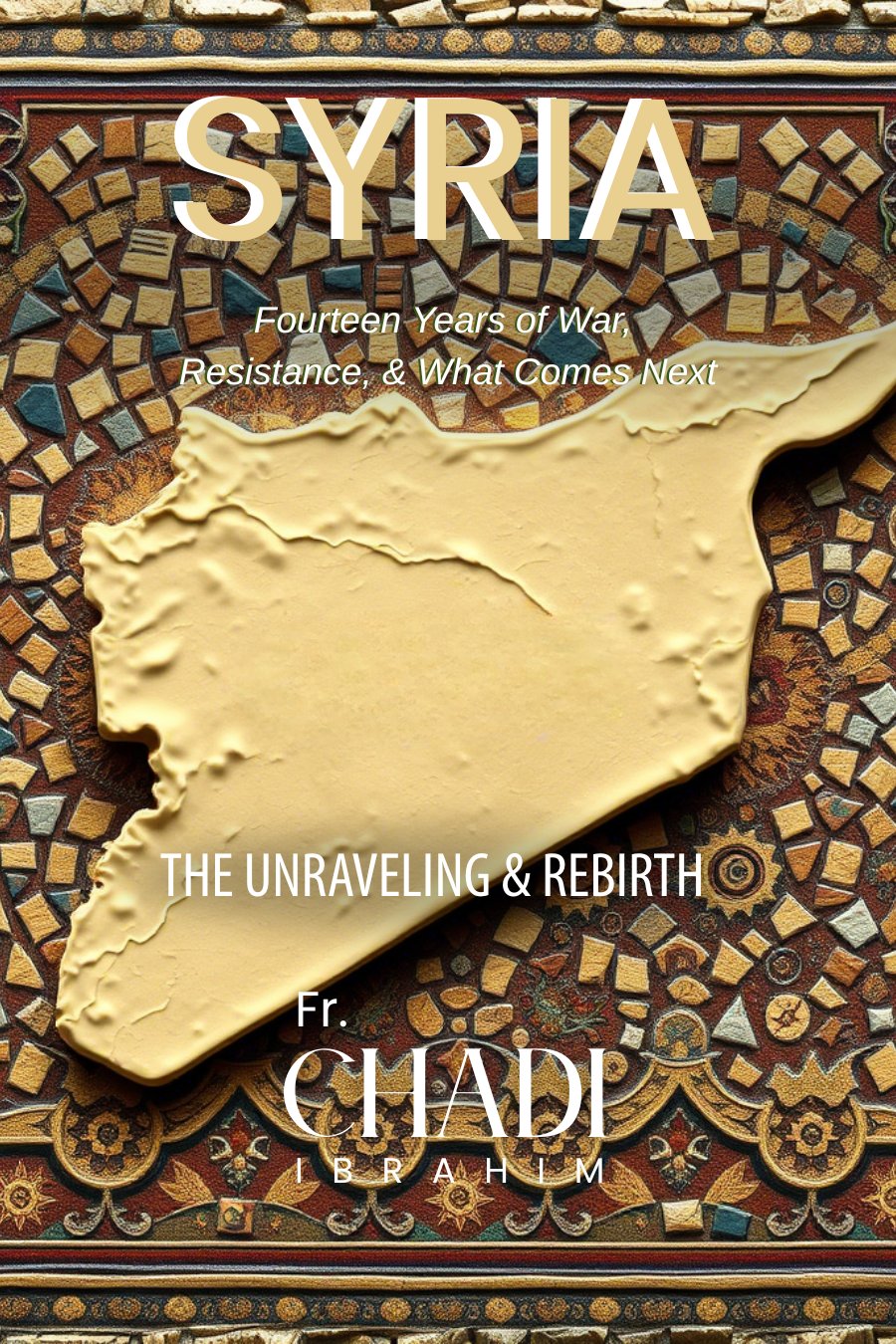 Syria: The Unraveling and Rebirth